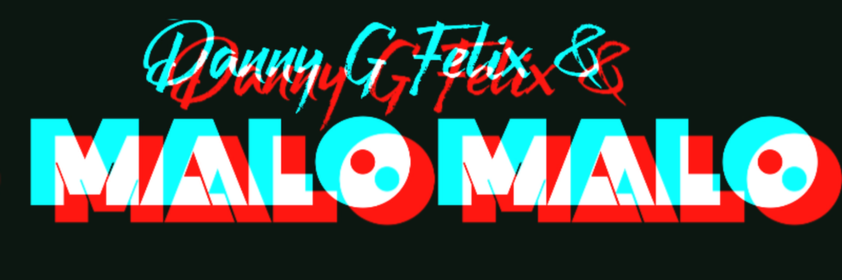 Danny G Felix & Malo Malo