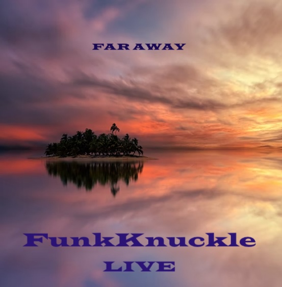 Far Away – FunkKnuckle LIVE – Remix